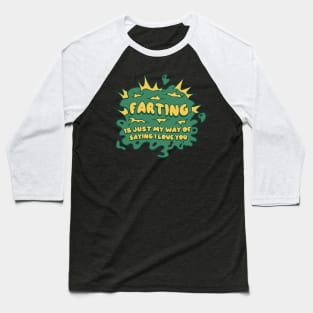 Funny farting quote Baseball T-Shirt